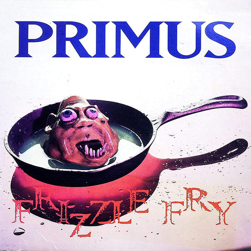 PRIMUS - FRIZZLE FRY