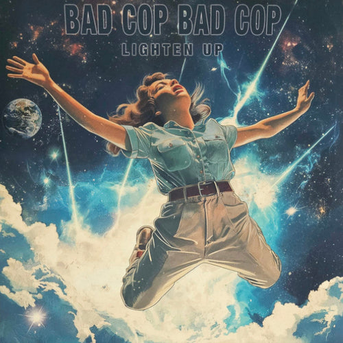 BAD COP BAD COP - LIGHTEN UP