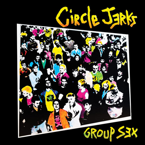 CIRCLE JERKS - GROUP SEX (40TH ANNIVERSARY)