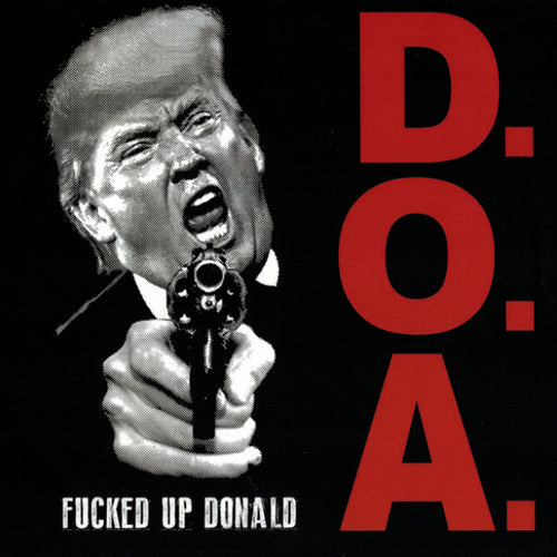 D.O.A. - FUCKED UP DONALD 7