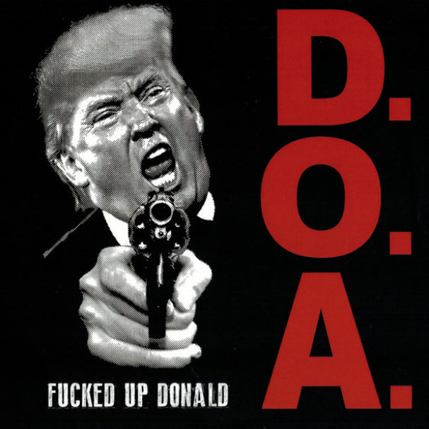 D.O.A. - FUCKED UP DONALD 7