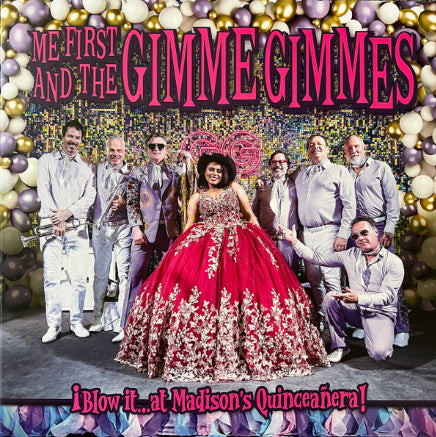ME FIRST AND THE GIMME GIMMES - iBLOW IT ...AT MADISONS QUINCEANERA!