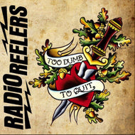 RADIO REELERS - TOO DUMB TO QUIT 7"