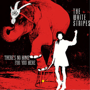WHITE STRIPES - THERE'S NO HOME FOR YOU HERE 7"