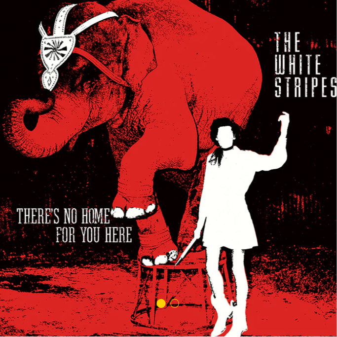 WHITE STRIPES - THERE'S NO HOME FOR YOU HERE 7