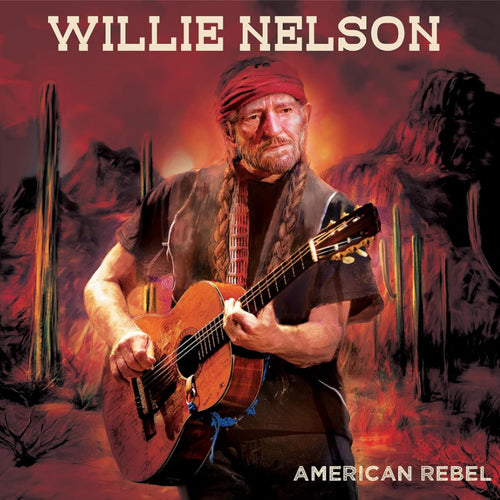 WILLIE NELSON - AMERICAN REBEL