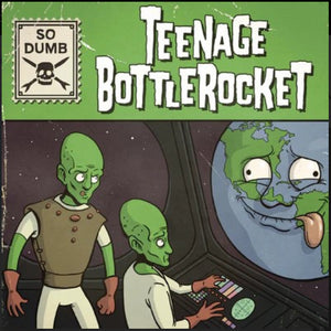TEENAGE BOTTLEROCKET - SO DUMB 7"