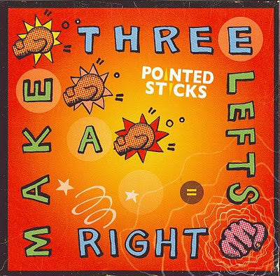 POINTED STICKS - THREE LEFTS MAKE A RIGHT