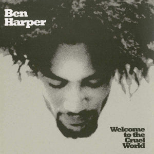 BEN HARPER - WELCOME TO THE CRUEL WORLD (2LP, 25TH ANNIVERSARY)