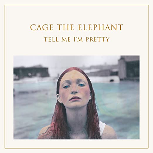 CAGE THE ELEPHANT - TELL ME I'M PRETTY