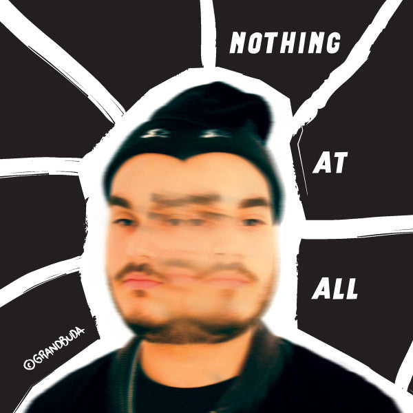 GRANDBUDA - NOTHING AT ALL