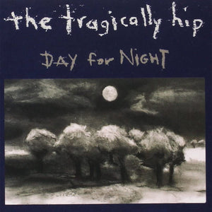 TRAGICALLY HIP - DAY FOR NIGHT (2LP)