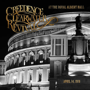 CREEDENCE CLEARWATER REVIVAL - AT THE ROYAL ALBERT HALL