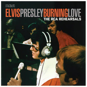 ELVIS PRESLEY - BURNING LOVE : THE RCA REHEARSALS (RSD2023)