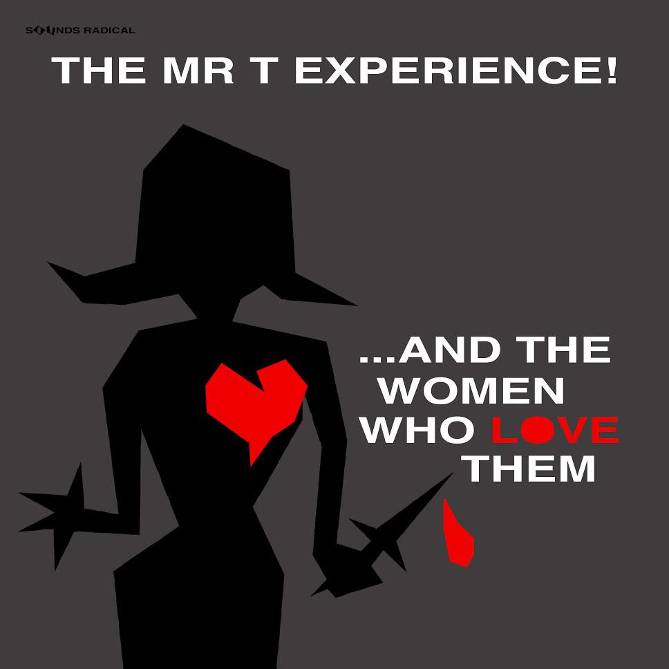 MR. T EXPERIENCE - ...AND THE WOMEN WHO LOVE THEM