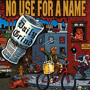 NO USE FOR A NAME - THE DAILY GRIND