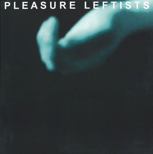PLEASURE LEFTISTS - SELF TITLED