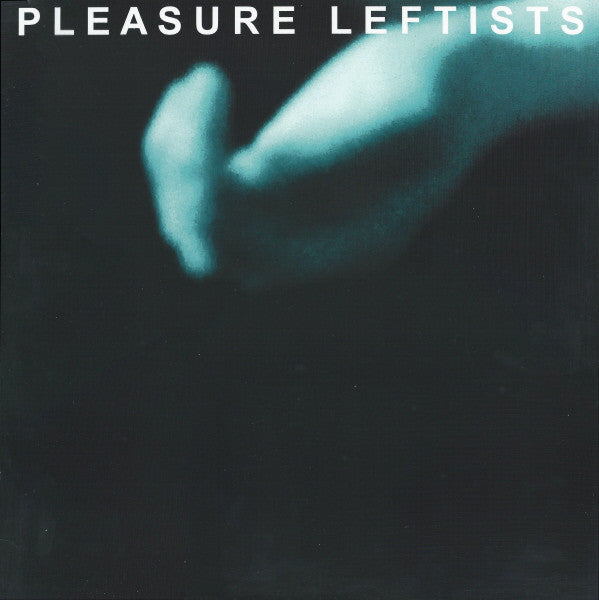 PLEASURE LEFTISTS - SELF TITLED