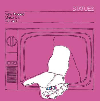STATUES - NEW PEOPLE MAKE US NERVOUS