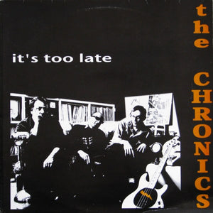 CHRONICS - IT'S TOO LATE