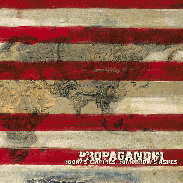 PROPAGANDHI - TODAY'S EMPIRES, TOMORROW'S ASHES